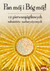 Pan mój i Bóg mój 12 pierwszopiątkowych nabożeństw eucharystycznych - Anna Matusiak | mała okładka