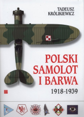 Polski samolot i barwa 1918-1939 - Królikiewicz Tadeusz | mała okładka