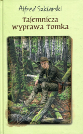 Tajemnicza wyprawa Tomka - Alfred Szklarski | mała okładka