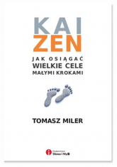 Kaizen Jak osiągnąć wielkie cele małymi krokami - Tomasz Miler | mała okładka