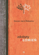 Zdobyty Płomień - Starzec Jan z Wałaamu | mała okładka