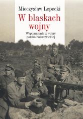 W blaskach wojny Wspomnienia z wojny polsko-bolszewickiej - Lepecki Mieczysław B. | mała okładka