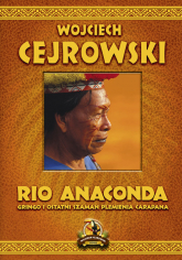 Rio Anaconda Gringo i ostatni szaman plemienia Carapana - Wojciech  Cejrowski | mała okładka