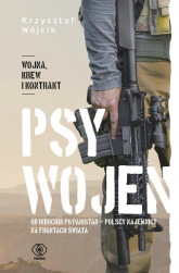 Psy wojen Od Indochin po Pakistan: polscy najemnicy na frontach świata - Krzysztof Wójcik | mała okładka