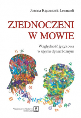 Zjednoczeni w mowie Względność językowa w ujęciu dynamicznym - Joanna Rączaszek-Leonardi | mała okładka