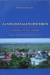 Zanim zostałem oficerem Wspomnienia z Pińczowa i Grudziądza - Kazimierz Klaczyński | mała okładka