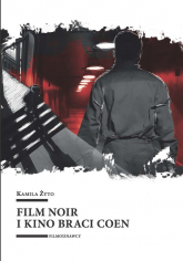Film noir i kino braci Coen - Kamila Żyto | mała okładka