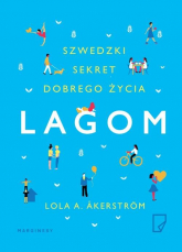 Lagom Szwedzki sekret dobrego życia - Lola Akerstrom | mała okładka