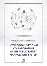 Inter-organisational Collaboration in the Public Safety Management System - Katarzyna Sienkiewicz-Małyjurek | mała okładka