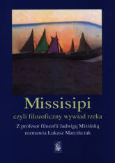Missisipi czy filozoficzny wywiad rzeka - Łukasz Marcińczak | mała okładka