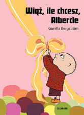 Wiąż, ile chcesz Albercie - Gunilla Bergström | mała okładka