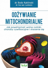 Odżywianie mitochondrialne Jak powstrzymać wolne rodniki, choroby cywilizacyjne i starzenie się - Bodo Kuklinski | mała okładka