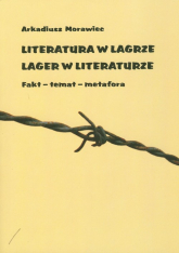 Literatura w Lagrze Lager w literaturze Fakt - temat - metafora - Arkadiusz Morawiec | mała okładka