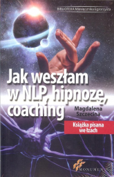 Jak weszłam w NLP hipnozę coaching - Magdalena Szczecina | mała okładka