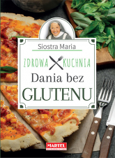 Siostra Maria - Dania bez glutenu - Zdrowa Kuchnia - Goretti Guziak Maria | mała okładka