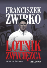 Franciszek Żwirko Lotnik zwyciezca - Henryk Żwirko | mała okładka