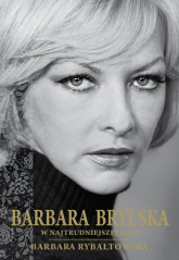 Barbara Brylska w najtrudniejszej roli - Barbara Rybałtowska | mała okładka
