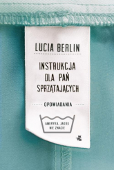 Instrukcja dla pań sprzątających - Lucia Berlin | mała okładka