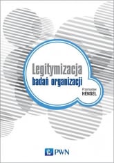 Legitymizacja badań organizacji - Hensel Przemysław | mała okładka