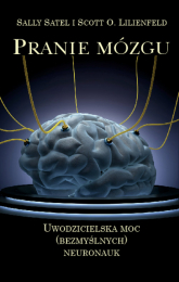 Pranie mózgu Uwodzicielska moc (bezmyślnych) neuronauk - Satel Sally , Lilienfeld Scott O. | mała okładka