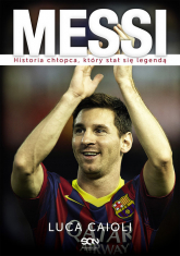 Messi Historia chłopca, który stał się legendą - Caioli Luca | mała okładka