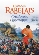 Gargantua i Pantagruel Gargantua i Pantagruel - Francois Rabelais | mała okładka