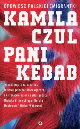 Pani Kebab Opowieść polskiej emigrantki - Kamila Czul | mała okładka