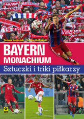 Bayern Monachium Sztuczki i triki piłkarzy - Bocheński Tomasz, Borkowski Tomasz | mała okładka