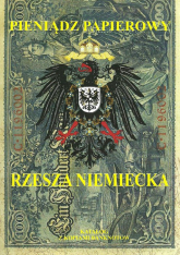 Pieniądz papierowy Rzesza Niemiecka 1874-1948 - Piotr Kalinowski | mała okładka