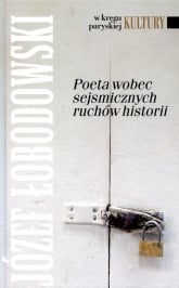 Poeta wobec sejsmicznych ruchów historii - Józef Łobodowski | mała okładka
