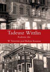 Radosne dni  W Tawernie Pod Białym Koniem - Tadeusz Wittlin | mała okładka