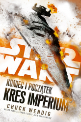 Star Wars Koniec i początek Kres Imperium Tom 3 - Chuck Wendig | mała okładka