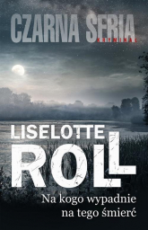 Na kogo wypadnie na tego śmierć - Liselotte Roll | mała okładka