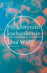 Poliglotyczni kochankowie - Lina Wolff | mała okładka