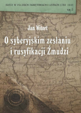 Jan Witort O syberyjskim zesłaniu i rusyfikacji Żmudzi - Caban Wiesław, Szczepański Jerzy | mała okładka