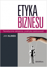 Etyka biznesu Teoretyczne założenia, praktyka zastosowań - Jan Klimek | mała okładka