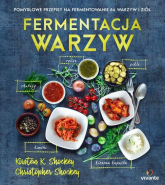 Fermentacja warzyw Pomysłowe przepisy na fermentowanie 64 warzyw i ziół - Shockey Christopher, Shockey Kirsten | mała okładka