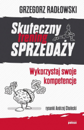 Skuteczny trening sprzedaży Wykorzystaj swoje kompetencje - Grzegorz Radłowski | mała okładka