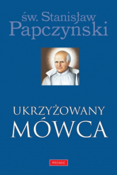 Ukrzyżowany Mówca - Stanisław Papczyński | mała okładka