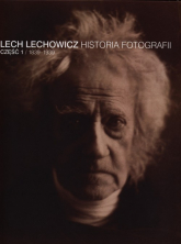 Historia fotografii Część 1 1839-1939 - Lech Lechowicz | mała okładka