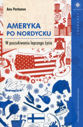 Ameryka po nordycku W poszukiwaniu lepszego życia - Anu Partanen | mała okładka