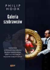 Galeria szubrawców. Narodziny (i sporadyczne upadki) profesji marszandów, ukrytych aktorów na scenie - Philip Hook | mała okładka