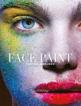 Face Paint. Historia makijażu - Lisa Eldridge | mała okładka