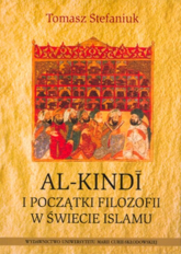 Al-Kindi i początki filozofii w świecie islamu - Tomasz Stefaniuk | mała okładka