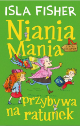 Niania Mania przybywa na ratunek - Isla Fisher | mała okładka