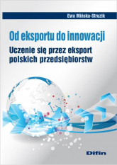 Od eksportu do innowacji Uczenie się przez eksport polskich przedsiębiorstw - Ewa Mińska-Struzik | mała okładka