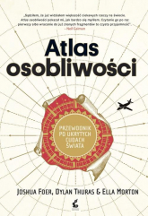 Atlas osobliwości Przewodnik po ukrytych cudach świata - Foer Joshua, Thuras Dylan, Morton Ella | mała okładka
