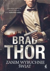 Zanim wybuchnie świat - Brad Thor | mała okładka