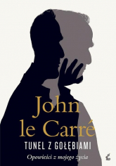 Tunel z gołębiami Opowieści z mojego życia - John Le Carré | mała okładka