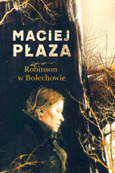 Robinson w Bolechowie - Maciej Płaza | mała okładka
